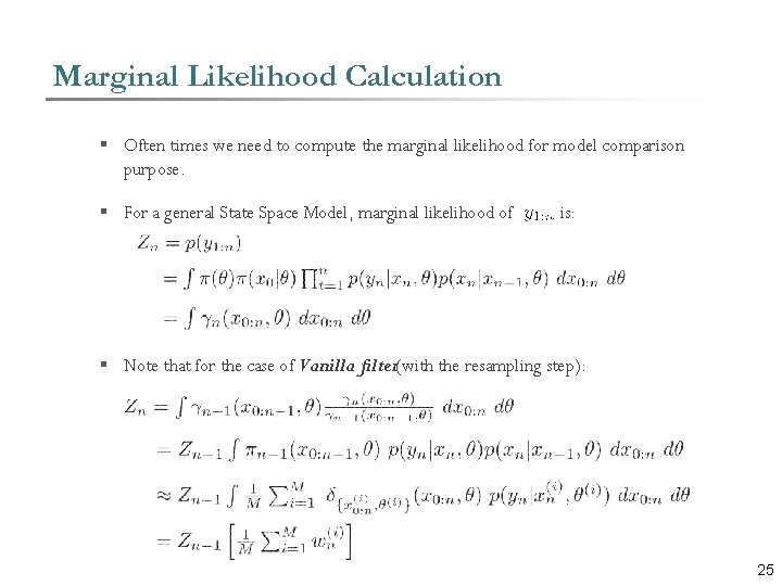 Marginal Likelihood Calculation § Often times we need to compute the marginal likelihood for