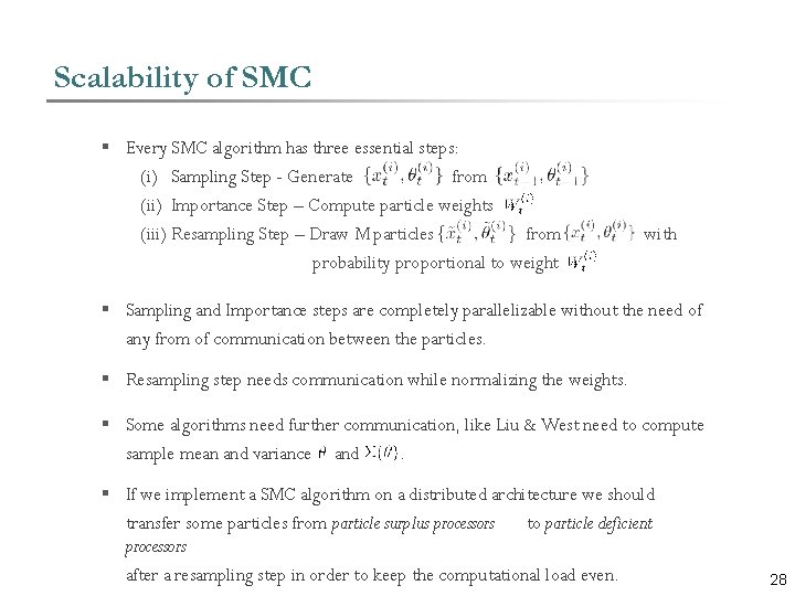 Scalability of SMC § Every SMC algorithm has three essential steps: (i) Sampling Step