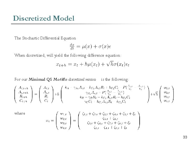 Discretized Model The Stochastic Differential Equation When discretized, will yield the following difference equation: