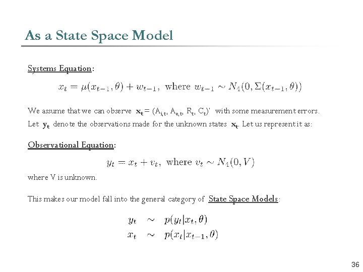 As a State Space Model Systems Equation: We assume that we can observe xt