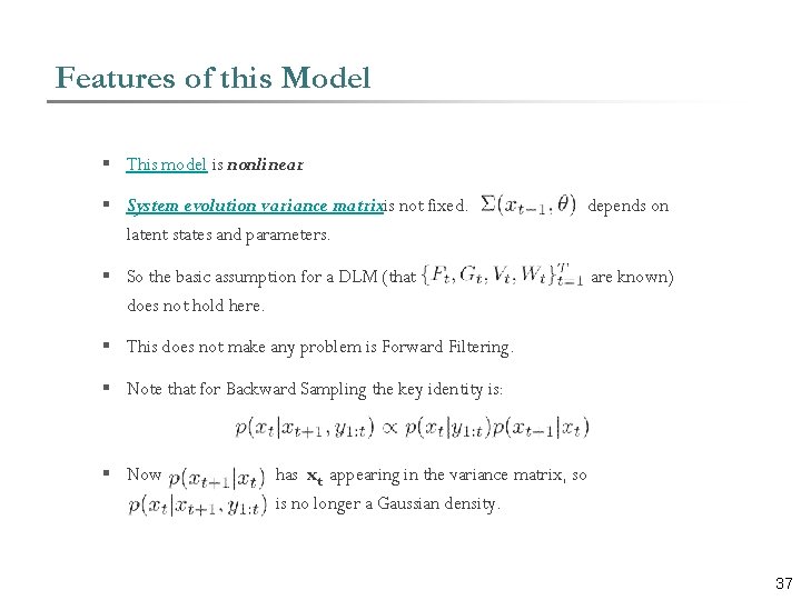 Features of this Model § This model is nonlinear. § System evolution variance matrixis