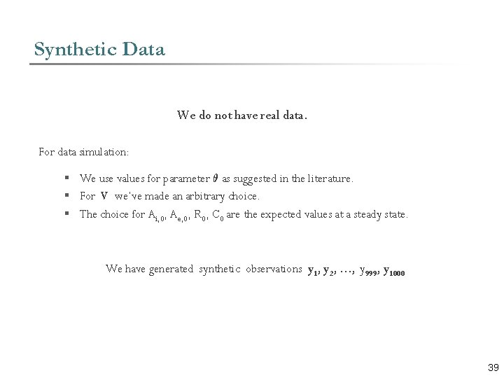 Synthetic Data We do not have real data. For data simulation: § We use