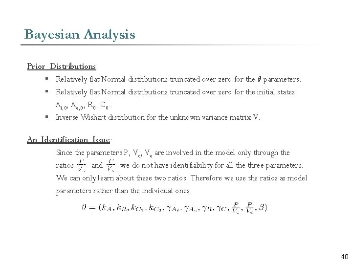 Bayesian Analysis Prior Distributions: § Relatively flat Normal distributions truncated over zero for the