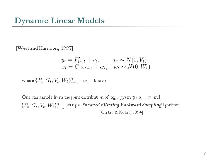 Dynamic Linear Models [West and Harrison, 1997] where all known. One can sample from