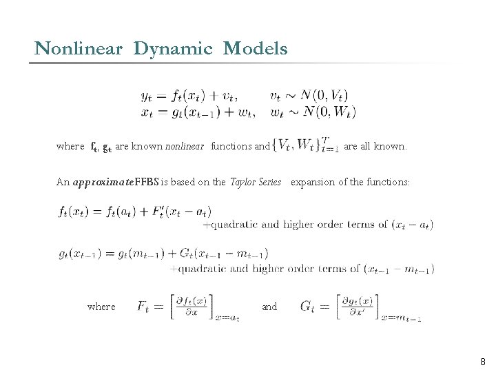 Nonlinear Dynamic Models where ft, gt are known nonlinear functions and are all known.