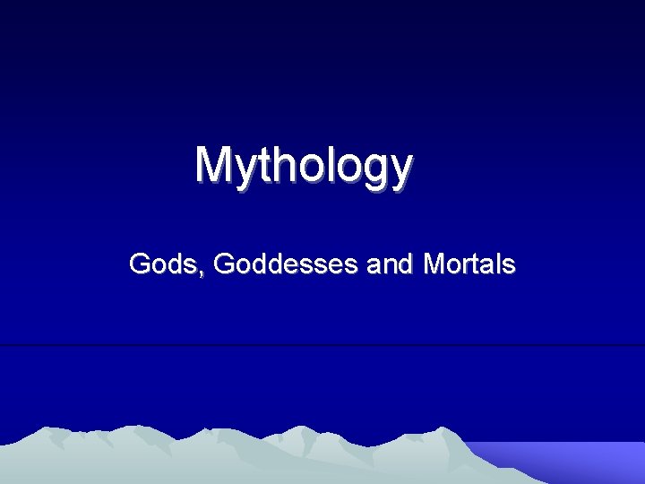 Mythology Gods, Goddesses and Mortals 