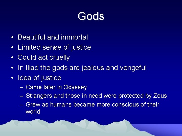 Gods • • • Beautiful and immortal Limited sense of justice Could act cruelly