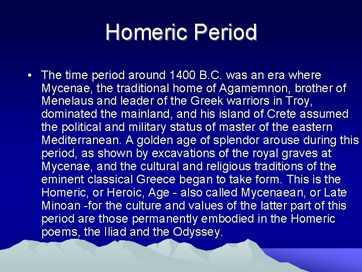 Homeric Period • The time period around 1400 B. C. was an era where