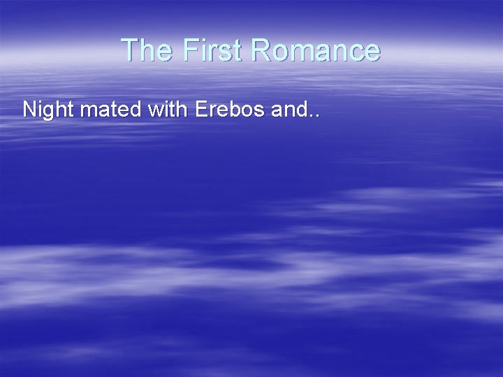 The First Romance Night mated with Erebos and. . 