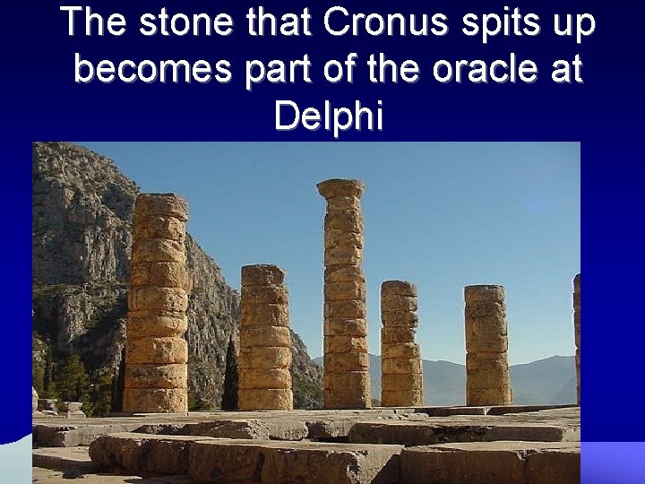 The stone that Cronus spits up becomes part of the oracle at Delphi 