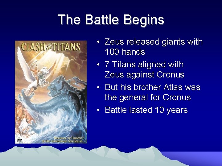 The Battle Begins • Zeus released giants with 100 hands • 7 Titans aligned