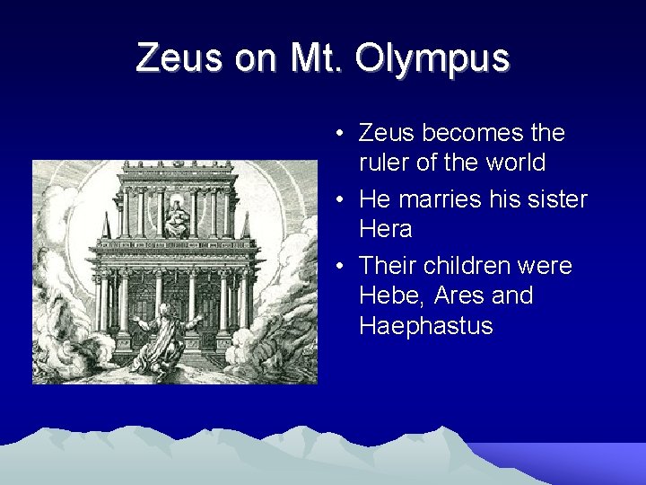 Zeus on Mt. Olympus • Zeus becomes the ruler of the world • He