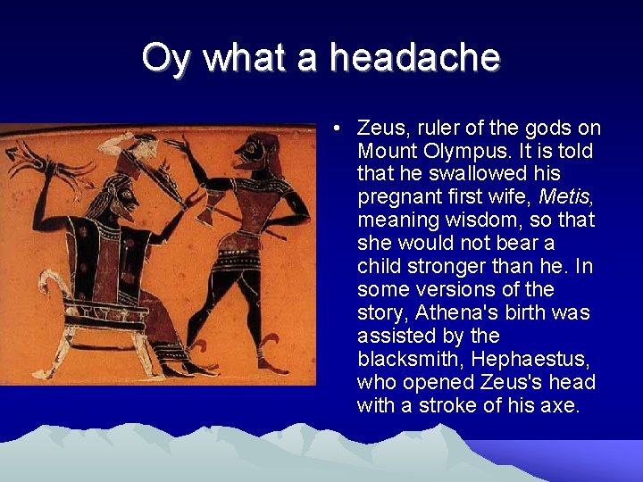 Oy what a headache • Zeus, ruler of the gods on Mount Olympus. It