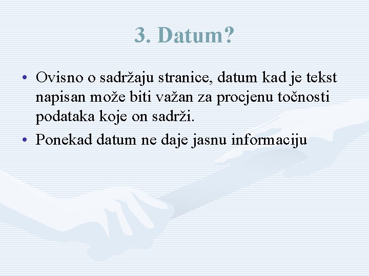 3. Datum? • Ovisno o sadržaju stranice, datum kad je tekst napisan može biti