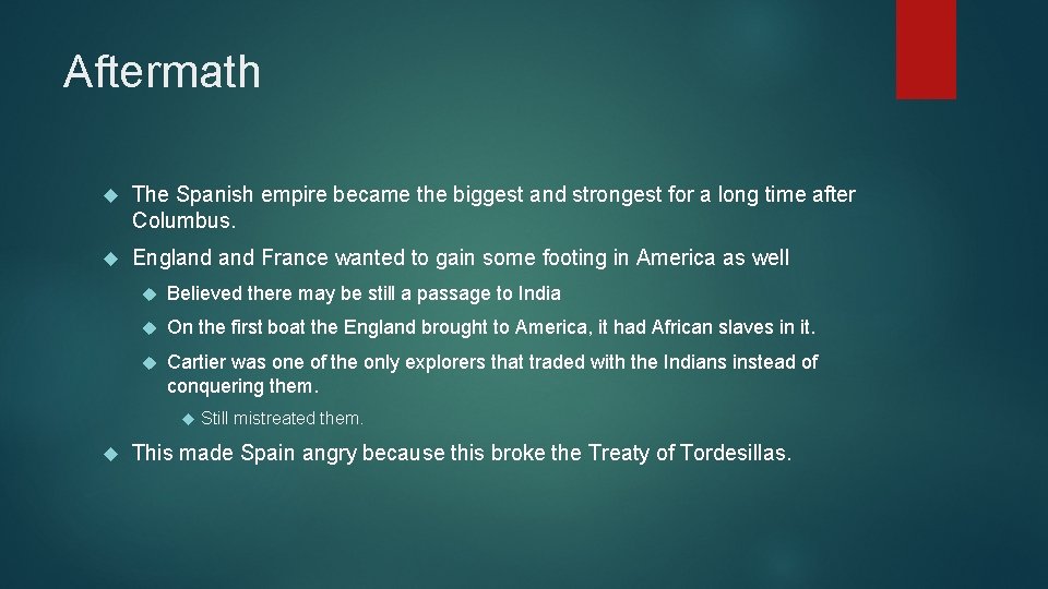 Aftermath The Spanish empire became the biggest and strongest for a long time after