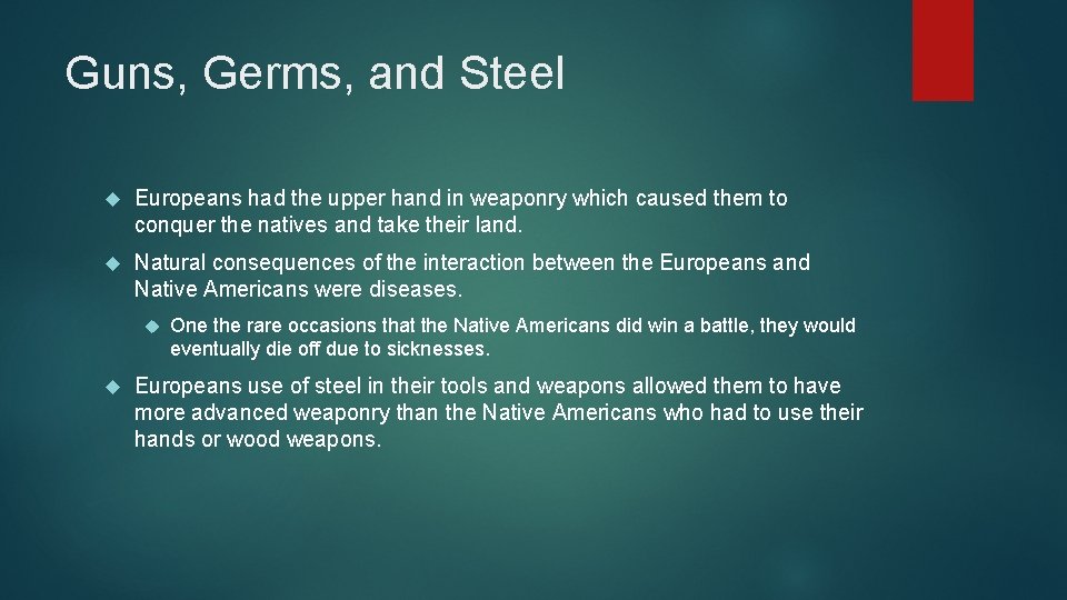 Guns, Germs, and Steel Europeans had the upper hand in weaponry which caused them