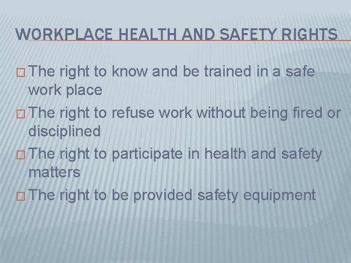 WORKPLACE HEALTH AND SAFETY RIGHTS � The right to know and be trained in