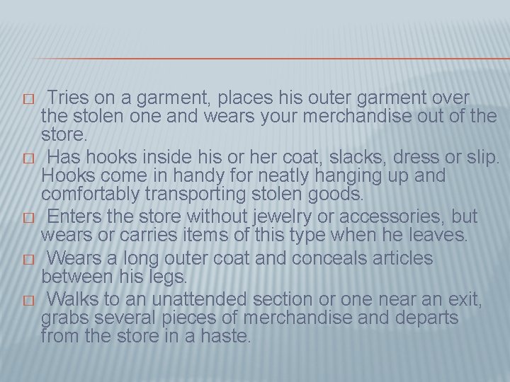 Tries on a garment, places his outer garment over the stolen one and wears