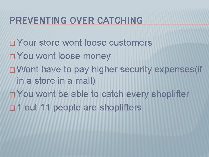 PREVENTING OVER CATCHING � Your store wont loose customers � You wont loose money