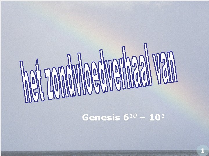 Genesis 610 – 101 1 