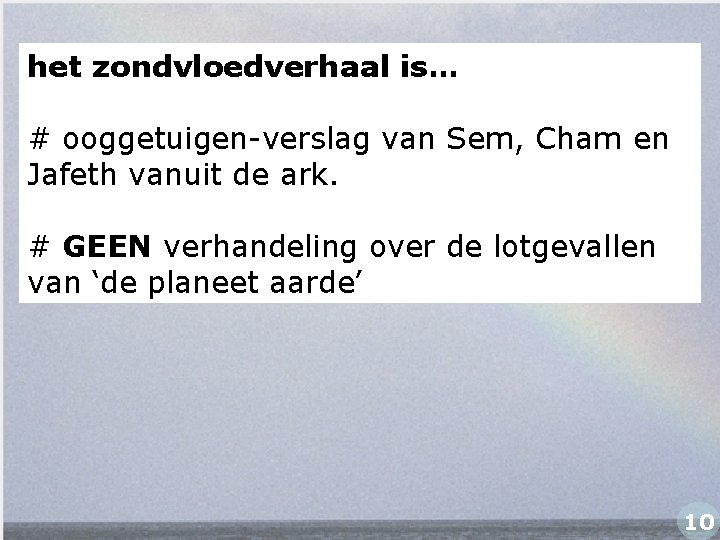 het zondvloedverhaal is… # ooggetuigen-verslag van Sem, Cham en Jafeth vanuit de ark. #