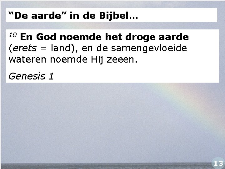 “De aarde” in de Bijbel… En God noemde het droge aarde (erets = land),