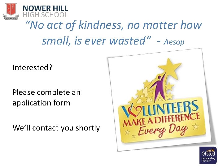 “No act of kindness, no matter how small, is ever wasted” - Aesop Interested?