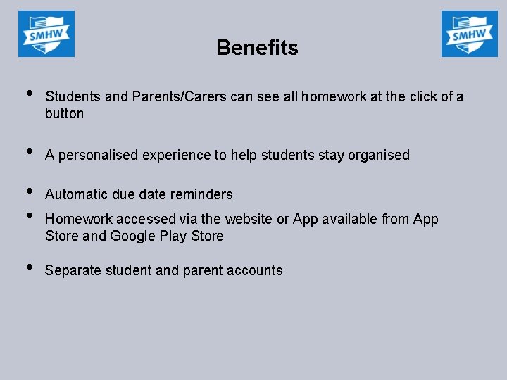 Benefits • • • Students and Parents/Carers can see all homework at the click