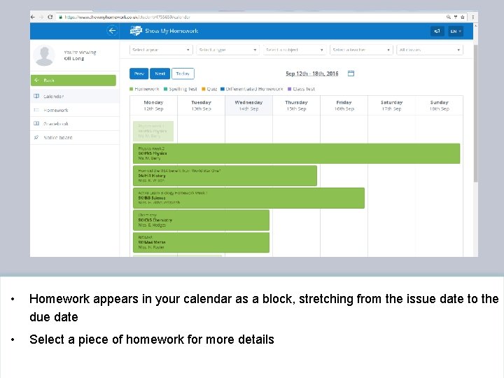  • Homework appears in your calendar as a block, stretching from the issue