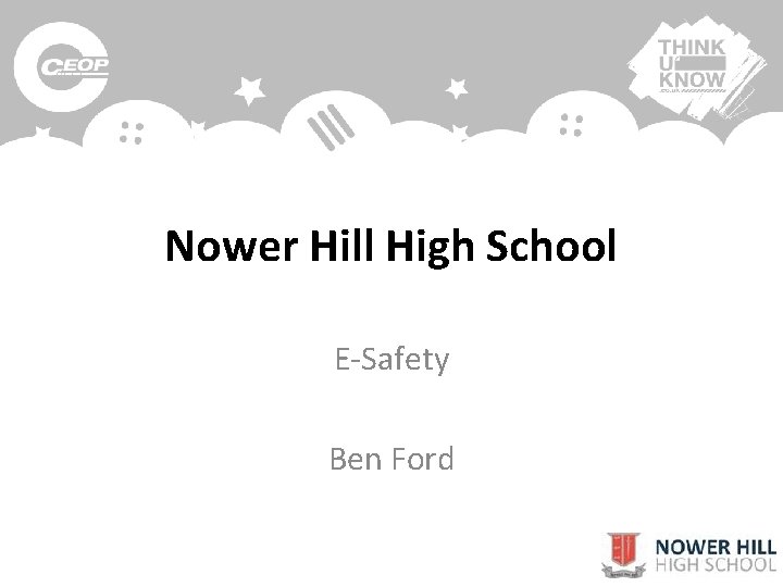 Nower Hill High School E-Safety Ben Ford 