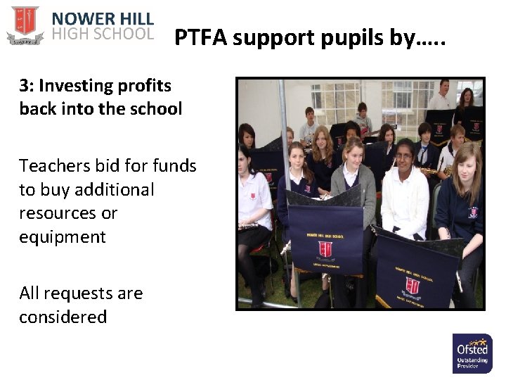 PTFA support pupils by…. . 3: Investing profits back into the school Teachers bid