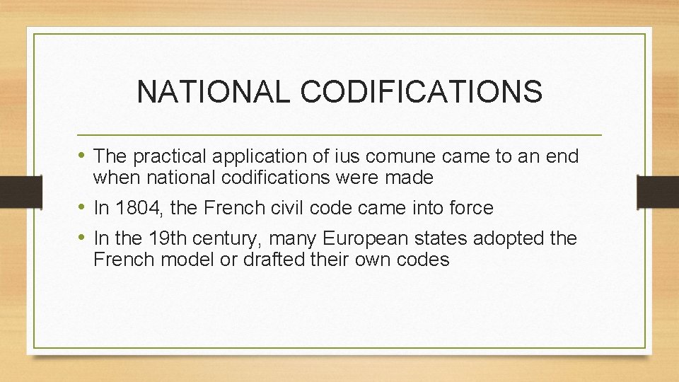 NATIONAL CODIFICATIONS • The practical application of ius comune came to an end when