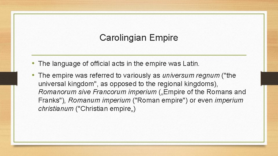 Carolingian Empire • The language of official acts in the empire was Latin. •