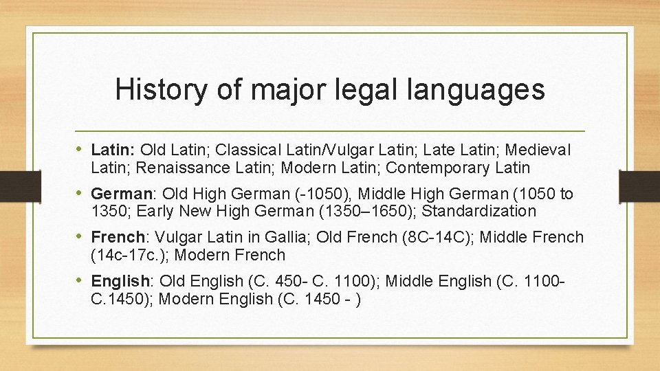 History of major legal languages • Latin: Old Latin; Classical Latin/Vulgar Latin; Late Latin;