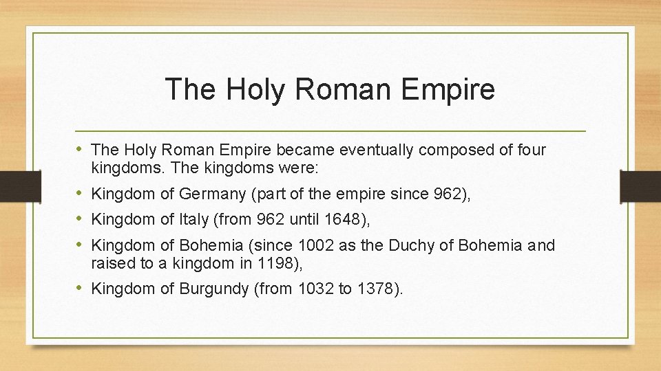 The Holy Roman Empire • The Holy Roman Empire became eventually composed of four