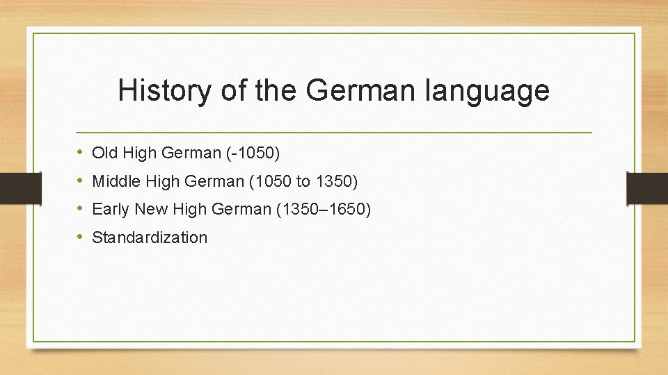 History of the German language • • Old High German (-1050) Middle High German