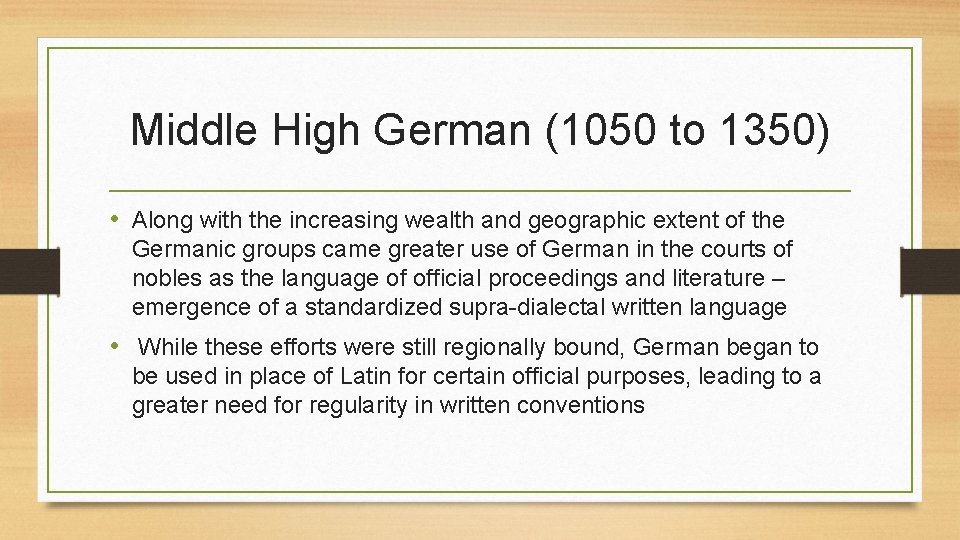 Middle High German (1050 to 1350) • Along with the increasing wealth and geographic