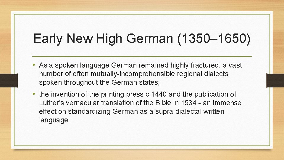 Early New High German (1350– 1650) • As a spoken language German remained highly
