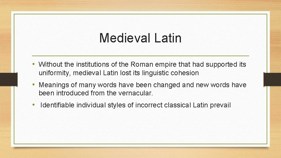 Medieval Latin • Without the institutions of the Roman empire that had supported its