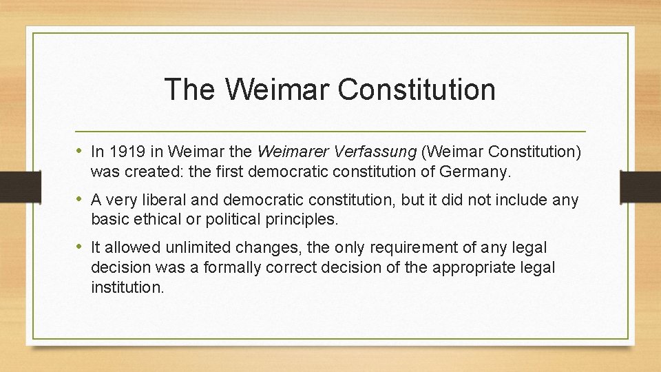 The Weimar Constitution • In 1919 in Weimar the Weimarer Verfassung (Weimar Constitution) was