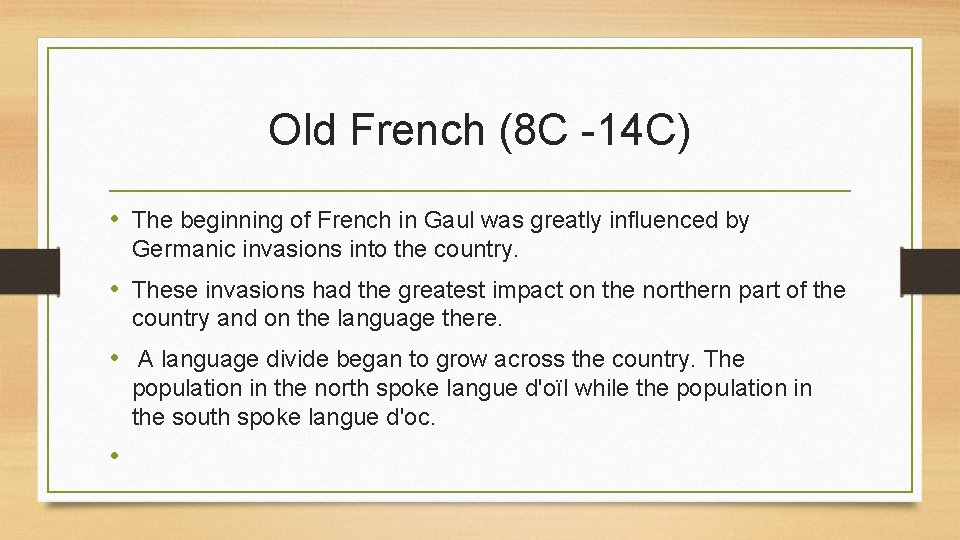 Old French (8 C -14 C) • The beginning of French in Gaul was