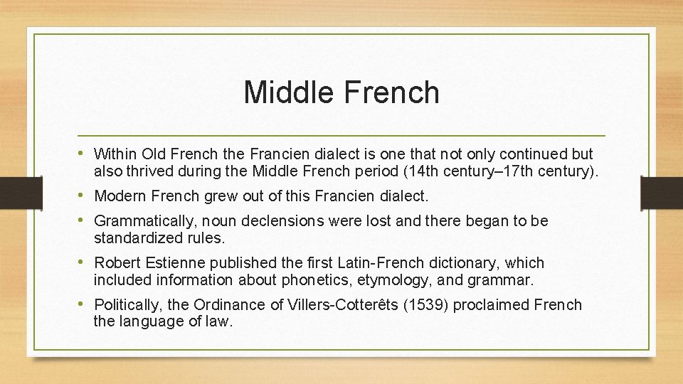 Middle French • Within Old French the Francien dialect is one that not only