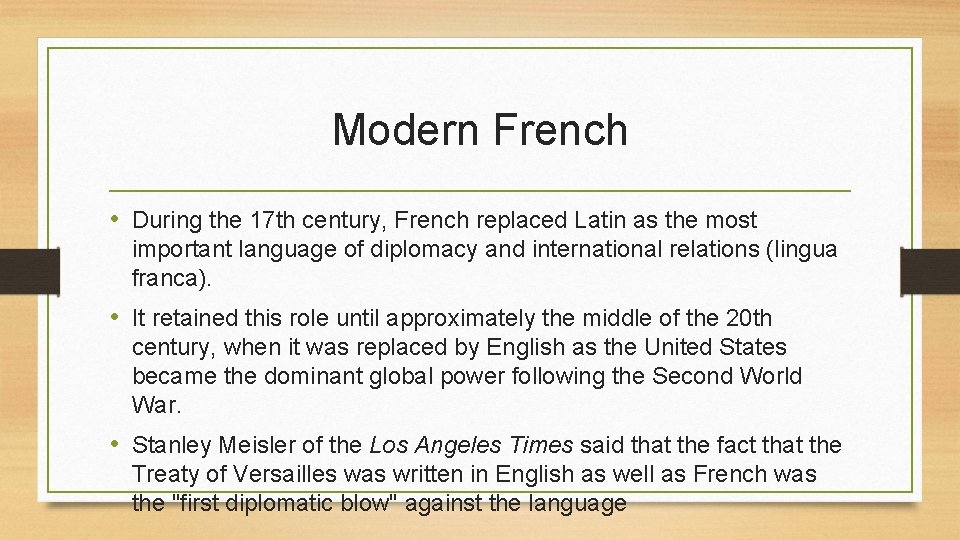 Modern French • During the 17 th century, French replaced Latin as the most