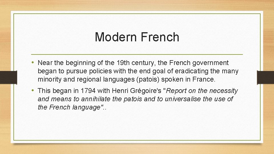 Modern French • Near the beginning of the 19 th century, the French government