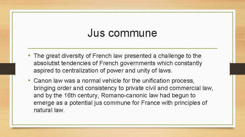 Jus commune • The great diversity of French law presented a challenge to the