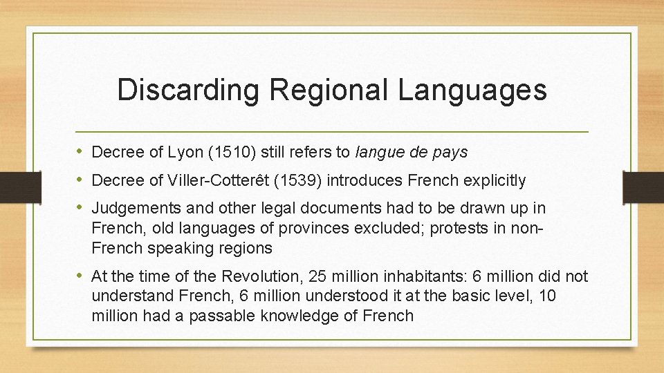 Discarding Regional Languages • Decree of Lyon (1510) still refers to langue de pays