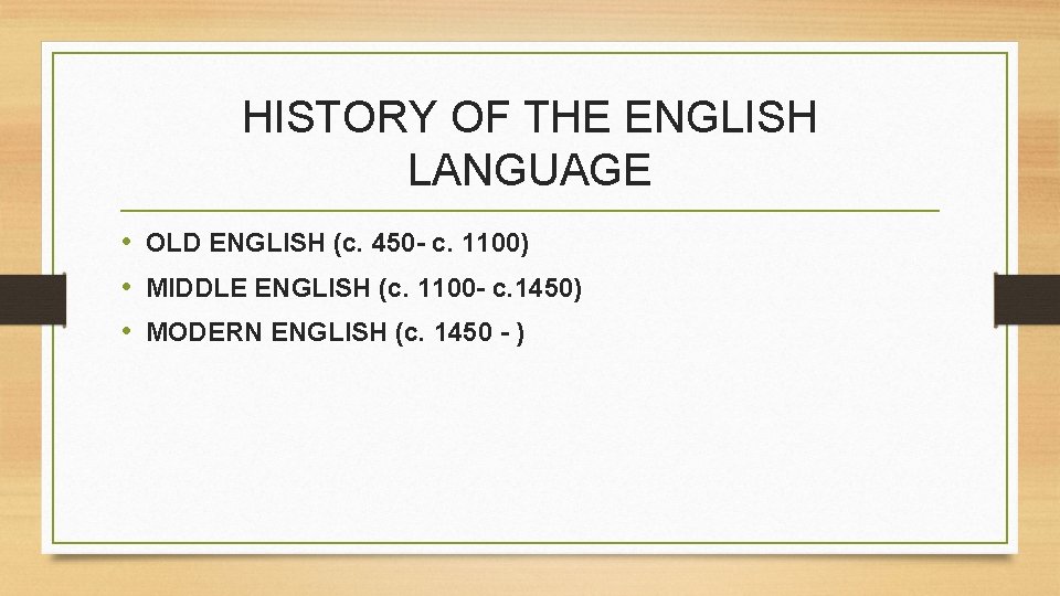 HISTORY OF THE ENGLISH LANGUAGE • OLD ENGLISH (c. 450 - c. 1100) •