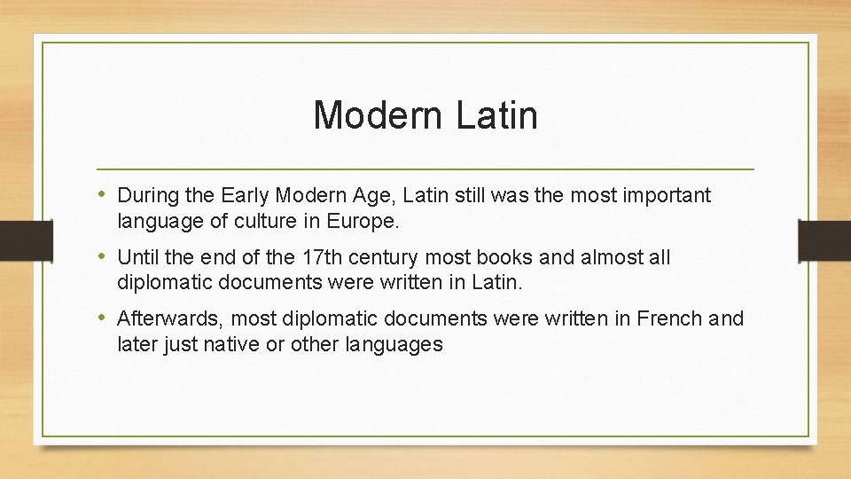 Modern Latin • During the Early Modern Age, Latin still was the most important