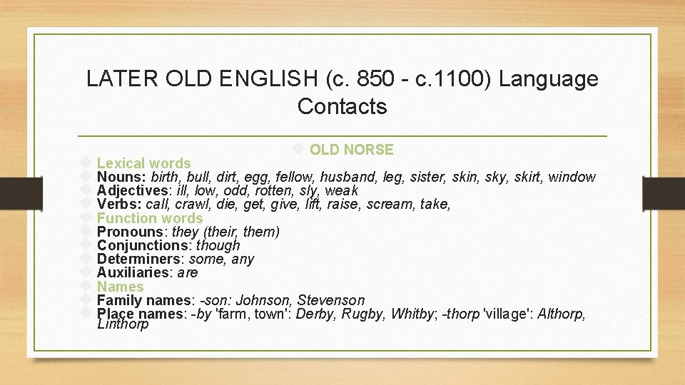 LATER OLD ENGLISH (c. 850 - c. 1100) Language Contacts OLD NORSE Lexical words