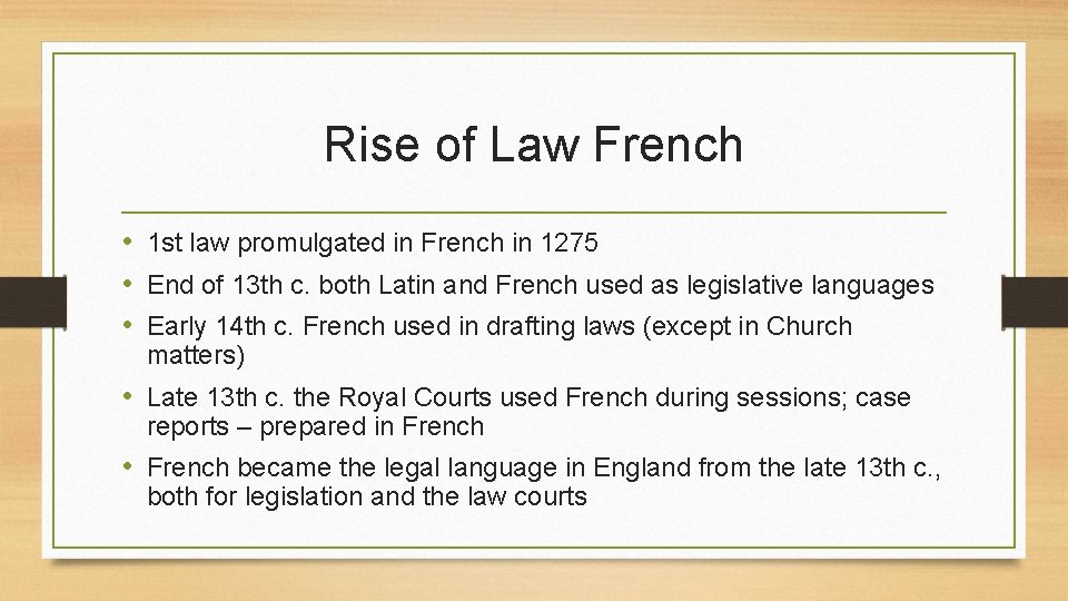 Rise of Law French • 1 st law promulgated in French in 1275 •